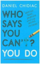 Könyv Who Says You Can't? You Do CHIDIAC  DANIEL