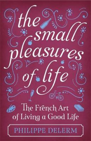 Kniha Small Pleasures Of Life Philippe Delerm