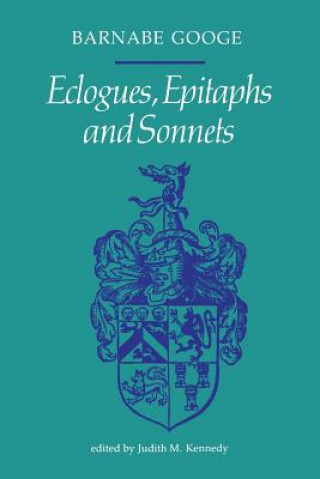 Kniha Eclogues, Epitaphs and Sonnets BARNABE GOOGE