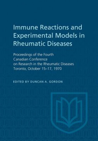 Carte Immune Reactions and Experimental Models in Rheumatic Diseases DUNCAN A. GORDON