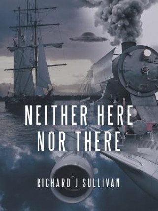 Knjiga Neither Here nor There RICHARD J SULLIVAN