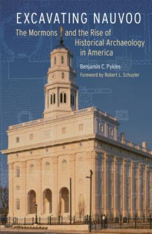 Libro Excavating Nauvoo Benjamin C. Pykles