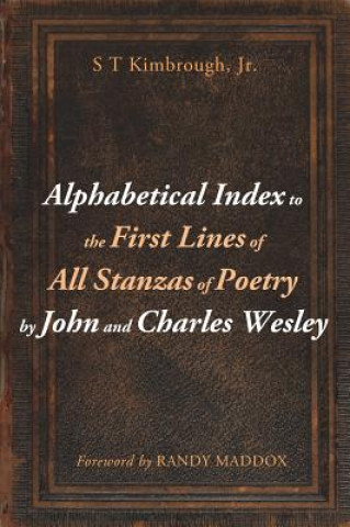 Könyv Alphabetical Index to the First Lines of All Stanzas of Poetry by John and Charles Wesley KIMBROUGH