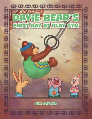 Livre Davie Bear's First Day at Play Gym KIM TAYLOR