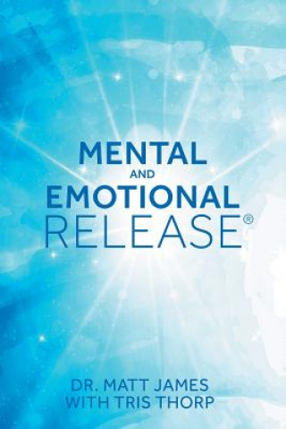 Kniha Mental and Emotional Release DR. MATT JAMES