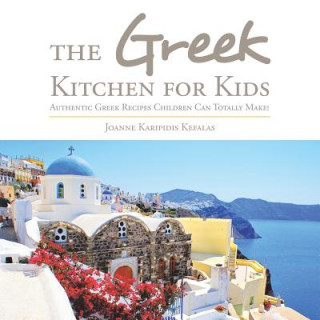 Kniha Greek Kitchen for Kids JOANNE KARI KEFALAS