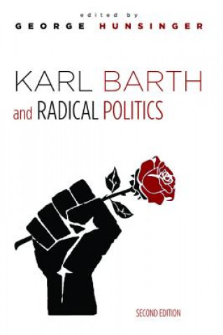 Kniha Karl Barth and Radical Politics, Second Edition GEORGE HUNSINGER