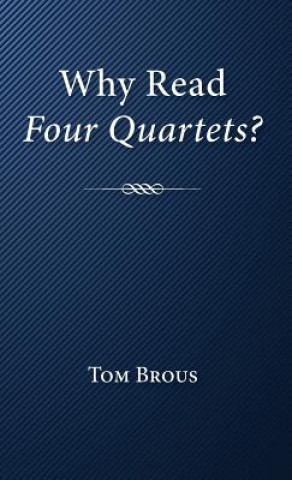 Livro Why Read Four Quartets? TOM BROUS