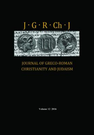 Könyv Journal of Greco-Roman Christianity and Judaism, Volume 12 STANLEY E. PORTER