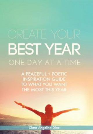 Carte Create Your Best Year One Day at a Time CLARA ANGELINA DIAZ