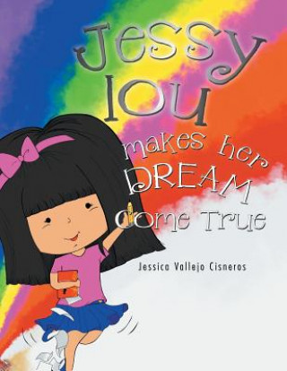 Könyv Jessy Lou Makes Her Dream Come True JESSICA VA CISNEROS