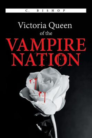 Kniha Victoria Queen of the Vampire Nation C. BISHOP