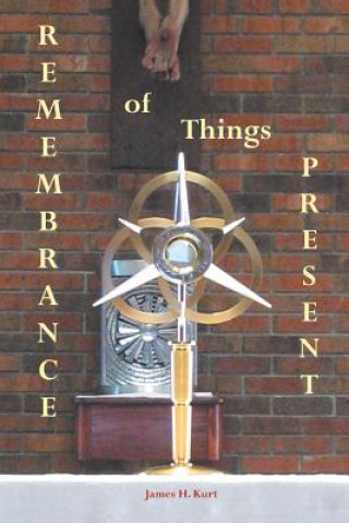 Kniha Remembrance of Things Present JAMES H. KURT