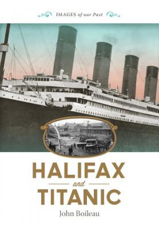 Libro Halifax and Titanic JOHN BOILEAU