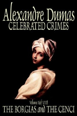 Könyv Celebrated Crimes, Vol. I by Alexandre Dumas, Fiction, Short Stories, Literary Collections Alexandre Dumas