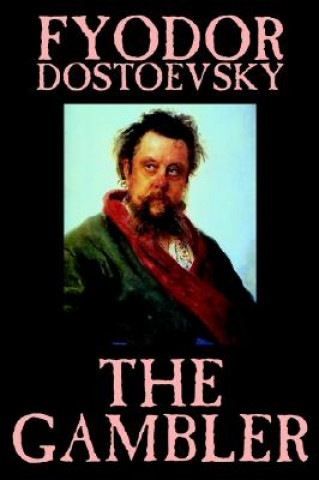 Livre Gambler by Fyodor M. Dostoevsky, Fiction, Classics. Fyodor M Dostoevsky