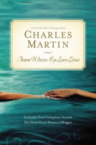 Knjiga Down Where My Love Lives CHARLES MARTIN