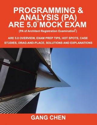 Kniha Programming & Analysis (PA) ARE 5.0 Mock Exam (Architect Registration Exam) GANG CHEN