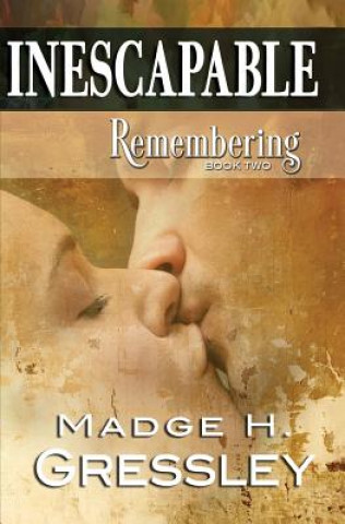 Knjiga Inescapable Remembering MADGE H. GRESSLEY