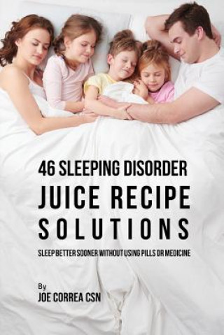 Kniha 46 Sleeping Disorder Juice Recipe Solutions JOE CORREA