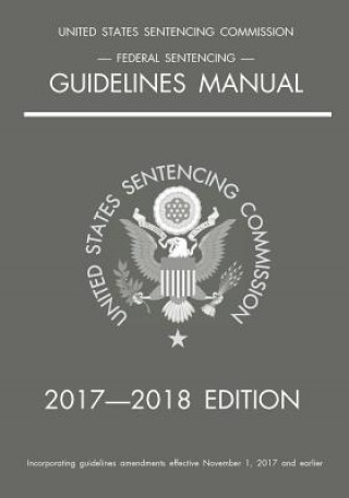 Kniha Federal Sentencing Guidelines Manual; 2017-2018 Edition MICHIGAN LEGAL PUBLI