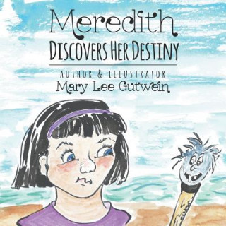 Könyv Meredith Discovers Her Destiny MARY LEE GUTWEIN