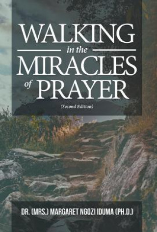 Książka Walking in the Miracles of Prayer (Second Edition) D NGOZI IDUMA PH.D.