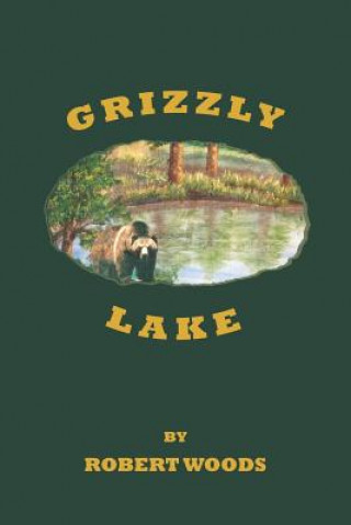 Könyv Grizzly Lake ROBERT WOODS