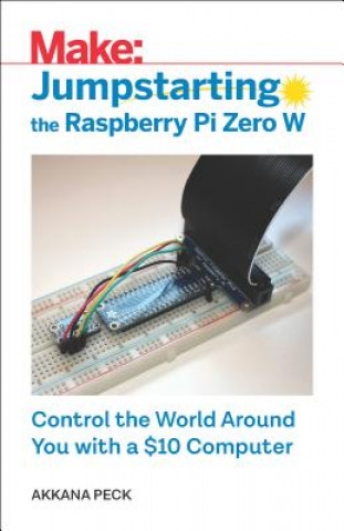 Könyv Jumpstarting the Raspberry Pi Zero W Akkana Peck