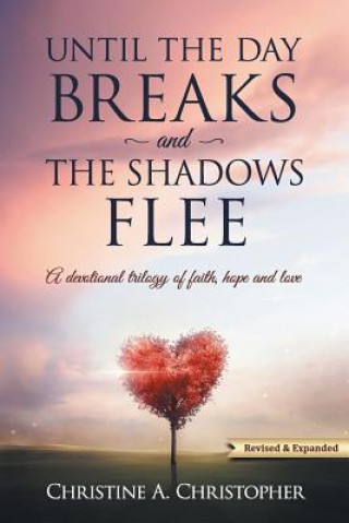 Book Until The Day Breaks and The Shadows Flee CHRISTI CHRISTOPHER