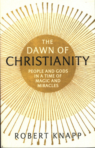 Könyv Dawn of Christianity Robert Knapp