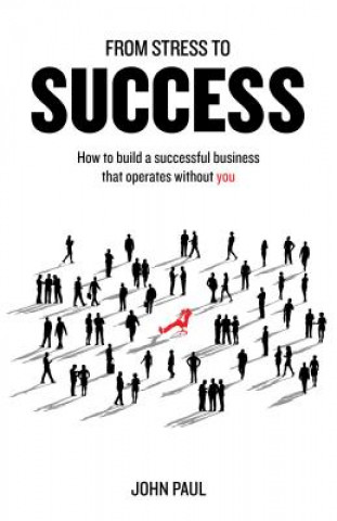 Kniha From Stress to Success JOHN PAUL