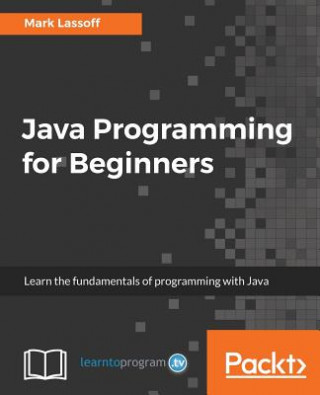 Kniha Java Programming for Beginners Mark Lassoff