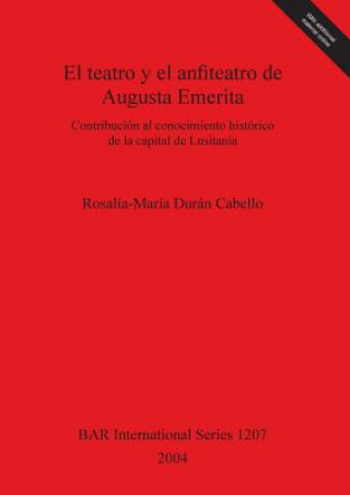 Książka Teatro y el Anfiteatro de Augusta Emerita Rosalia-Maria Duran Cabello