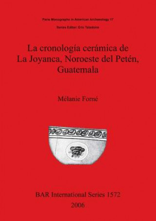Carte cronologia ceramica de La Joyanca Noroeste del Peten Guatemala Melanie Forne