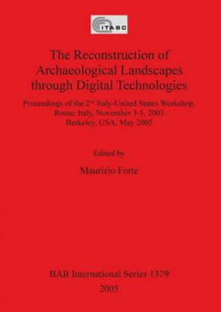 Livre Reconstruction of Archaeological Landscapes Through Digital Technologies Maurizio Forte