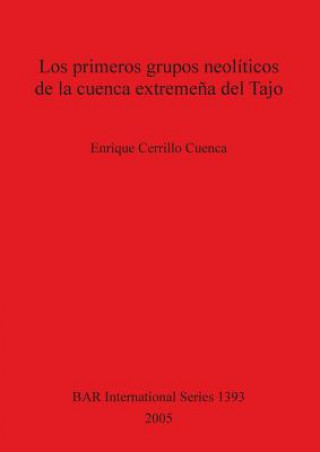 Kniha primeros grupos neoliticos de la cuenca extremena del Tajo Enrique Cerrillo Cuenca