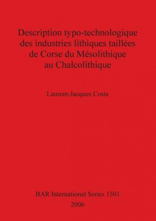 Kniha Description typo-technologique des industries lithiques taillees de Corse du Mesolithique au Chalcolithique Laurent-Jacques Costa