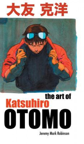 Book Art of Katsuhiro Otomo JEREMY MAR ROBINSON