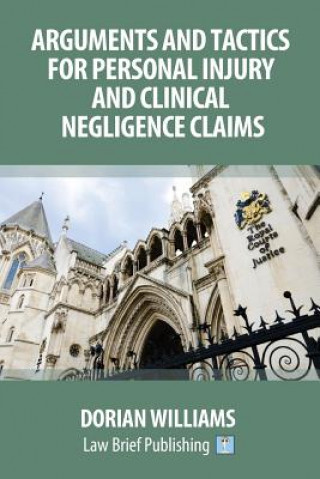 Carte Arguments and Tactics for Personal Injury and Clinical Negligence Claims Dorian Williams
