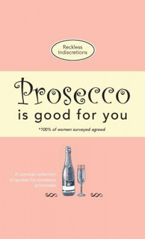 Knjiga Prosecco Is Good For You RECKL INDISCRETIONS