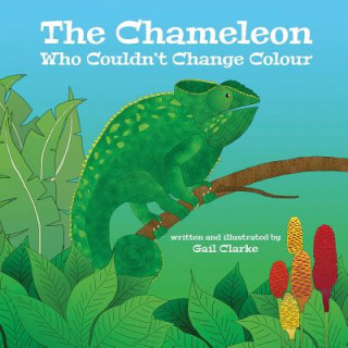 Kniha Chameleon Who Couldn't Change Colour GAIL CLARKE