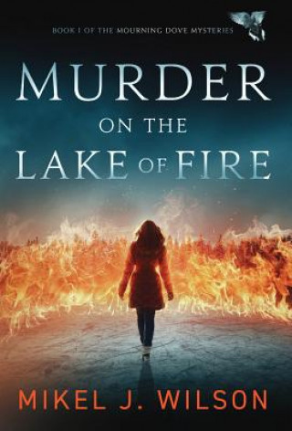 Könyv Murder on the Lake of Fire Mikel J Wilson