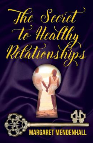 Kniha Secret to Healthy Relationships MARGARET MENDENHALL