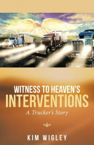 Книга Witness to Heaven's Interventions KIM WIGLEY