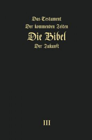 Kniha Testament Der Kommenden Zeiten - Die Bibel Der Zukunft - Teil 3 IGOR AREPJEV