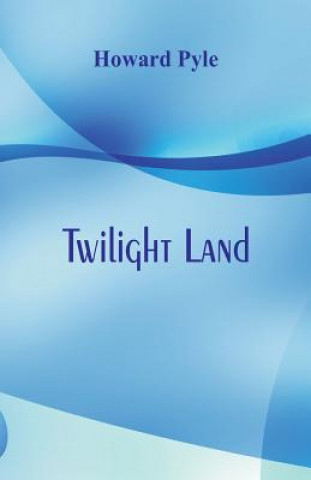Kniha Twilight Land Howard Pyle
