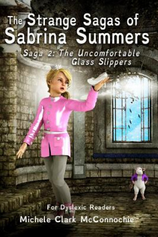 Könyv The Uncomfortable Glass Slippers (for dyslexic readers) Michele Clark McConnochie