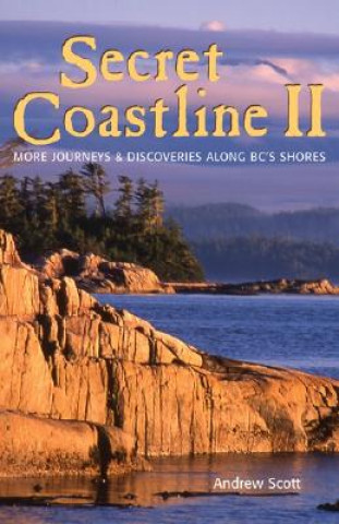 Buch Secret Coastline II: More Journeys and Discoveries Along BC's Shores Andrew Scott