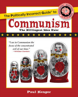 Kniha The Politically Incorrect Guide to Communism Paul Kengor